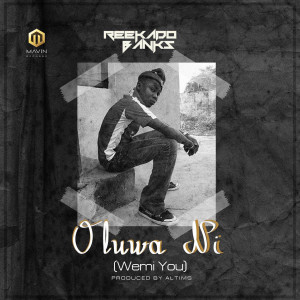 收聽Reekado Banks的Oluwa Ni (Wemi You)歌詞歌曲