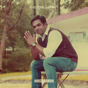 Listen to Sapna Jahan song with lyrics from Harsh Gandhi