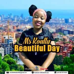 Download Beautiful Day Mp3 By Ms Koully Beautiful Day Lyrics Download Song Online