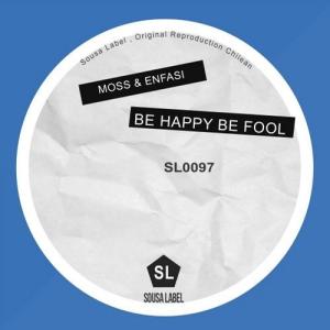 Moss & Enfasi的專輯Be Happy, Be  Fool