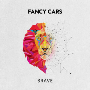 ดาวน์โหลดและฟังเพลง Brave พร้อมเนื้อเพลงจาก Fancy Cars