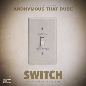 ดาวน์โหลดและฟังเพลง Switch (Explicit) พร้อมเนื้อเพลงจาก Anonymous That Dude