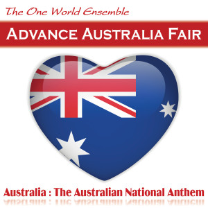 ดาวน์โหลดและฟังเพลง Advance Australia Fair (Australia: The Australian National Anthem) พร้อมเนื้อเพลงจาก The One World Ensemble