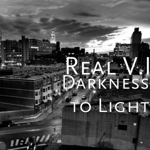 收听Real V.I的Darkness to Light歌词歌曲