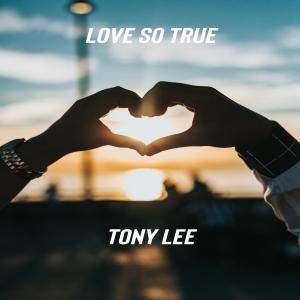 Dengarkan lagu Love So True nyanyian Tony Lee dengan lirik