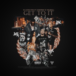 DJ Chin的專輯Get To It (feat. YeloHill & Chef Boy) (Explicit)