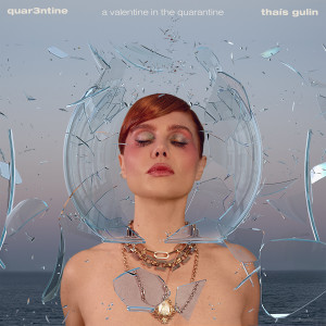 收聽Thaís Gulin的quar3ntine - a valentine in the quarantine歌詞歌曲
