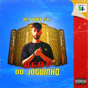 收聽DJ Ari SL的Beat do Joguinho (Explicit)歌詞歌曲