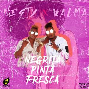 Dengarkan lagu Negrita Pinta Fresca (Explicit) nyanyian Nesty dengan lirik
