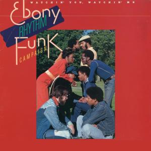 อัลบัม Watchin' You, Watchin' Me ศิลปิน Ebony Rhythm Funk Campaign