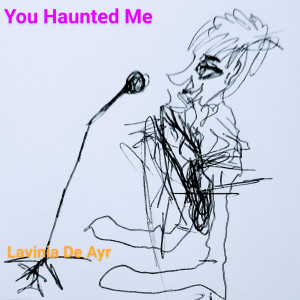 Lavinia De Ayr的專輯You Haunted Me