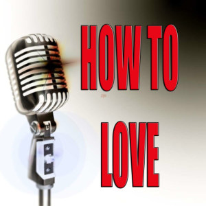 收聽The Best Karaoke的How to love (Made famous by Lil Wayne) (Karaoke version)歌詞歌曲