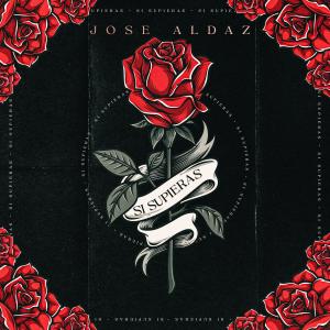 收聽Jose Aldaz的SI SUPIERAS歌詞歌曲
