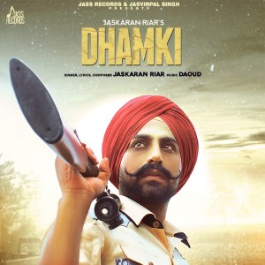 Listen to Dhamki song with lyrics from Jaskaran Riar