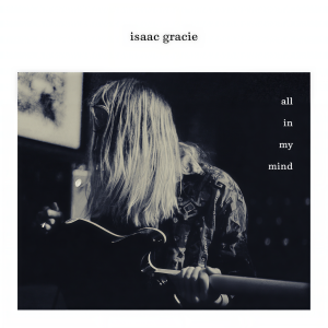 收聽Isaac Gracie的all in my mind歌詞歌曲