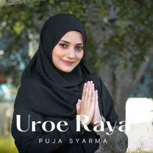 Listen to UROE RAYA song with lyrics from Puja Syarma