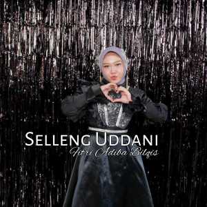 ดาวน์โหลดและฟังเพลง Selleng Uddani พร้อมเนื้อเพลงจาก Fitri Adiba Bilqis