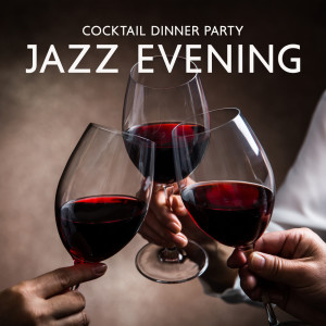 Cocktail Party Music Collection的专辑Cocktail Dinner Party (Jazz Evening, Saxophone and Piano Melody, Jazzy Dinner, Jazz Relaxing Music, Night of Smooth Jazz)