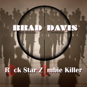 ดาวน์โหลดและฟังเพลง Rock Star Zombie Killer พร้อมเนื้อเพลงจาก Brad Davis