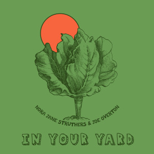 Dengarkan In Your Yard lagu dari Nora Jane Struthers dengan lirik