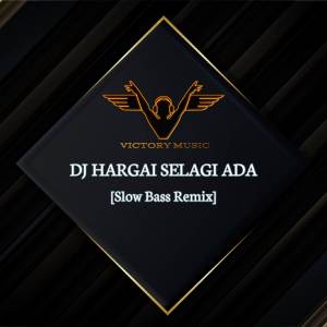 Listen to DJ Hargai Selagi Ada (Remix) song with lyrics from Victory Music