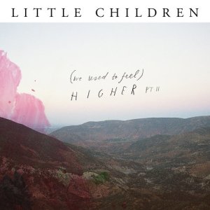 Little Children的專輯(we used to feel) Higher, Pt. II