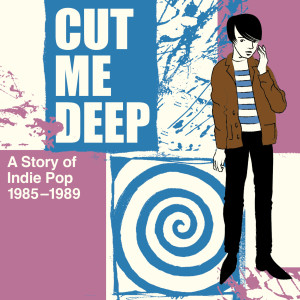 Various Artists的專輯Cut Me Deep: A Story Of Indie Pop 1985-1989 (Explicit)