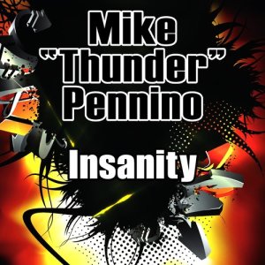 ดาวน์โหลดและฟังเพลง Insanity พร้อมเนื้อเพลงจาก Mike "Thunder" Pennino