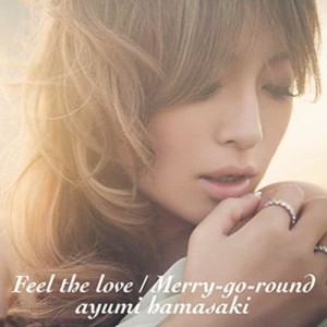 Feel the love / Merry-go-round dari Ayumi Hamasaki