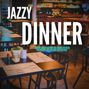 อัลบัม Cozy Instrumental Jazz for a Café Atmosphere at Home ศิลปิน Jazzy Dinner