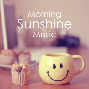 Various的专辑Morning Sunshine Music