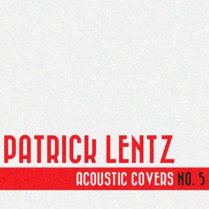 Patrick Lentz的專輯Acoustic Covers No. 5