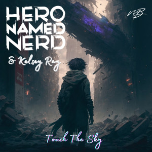ดาวน์โหลดและฟังเพลง Touch The Sky พร้อมเนื้อเพลงจาก Hero Named Nerd