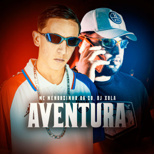 ดาวน์โหลดและฟังเพลง Aventura (Explicit) พร้อมเนื้อเพลงจาก Mc Menorzinho da ZO