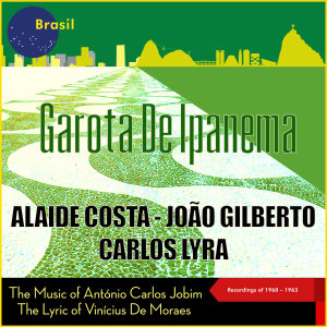 Vários Intérpretes的專輯Garota De Ipanema (The Music of António Carlos Jobim & Vinícius De Moraes, Recordings of 1960 - 1962)