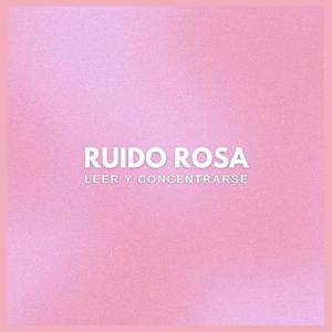 Album Ruido Rosa: Leer y Concentrarse oleh Música Para Estudar