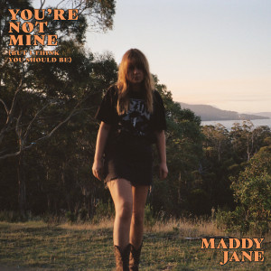 收聽Maddy Jane的You're Not Mine (But I Think You Should Be)歌詞歌曲