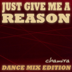 Dengarkan lagu Just Give Me a Reason nyanyian Chamira dengan lirik