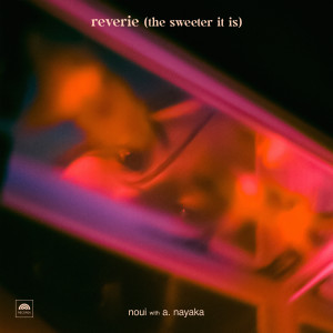 noui的專輯reverie (the sweeter it is) (Remix)