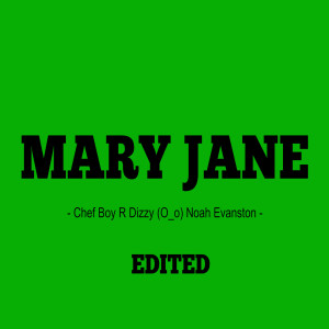 收听Chef Boy R Dizzy的Mary Jane (Edited)歌词歌曲