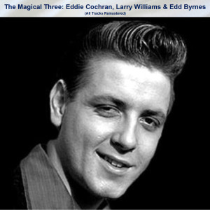 Edd Byrnes的專輯The Magical Three: Eddie Cochran, Larry Williams & Edd Byrnes (All Tracks Remastered)