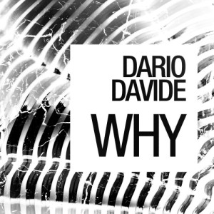 ดาวน์โหลดและฟังเพลง Why (Original Mix) พร้อมเนื้อเพลงจาก Dario Davide