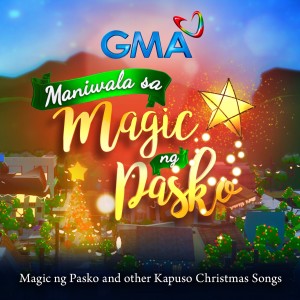 收聽GMA Artists的Kapuso Sa Pasko歌詞歌曲