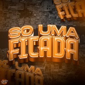 Mc Guel Sp的專輯SÓ UMA FICADA (Explicit)