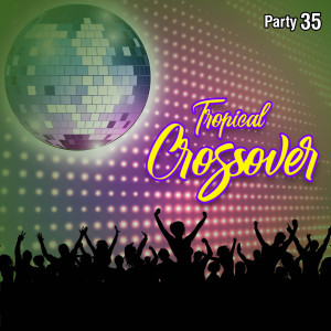 Various Artists的專輯Tropical Crossover Party, Vol.  35