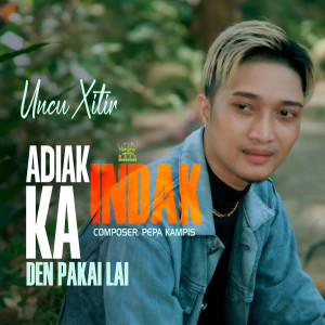Uncu Xitir的专辑Adiak indak ka den pakai lai (Explicit)