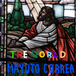 ดาวน์โหลดและฟังเพลง The World พร้อมเนื้อเพลงจาก Mayuto Correa