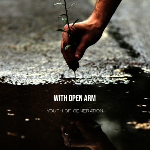 Listen to with open arm (feat. らっぷびと) song with lyrics from youth of generation