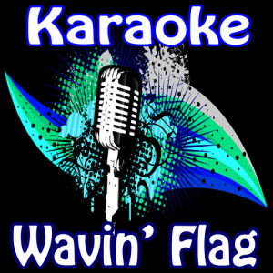 ดาวน์โหลดและฟังเพลง Wavin' Flag (Singalong) พร้อมเนื้อเพลงจาก Karaoke Classics