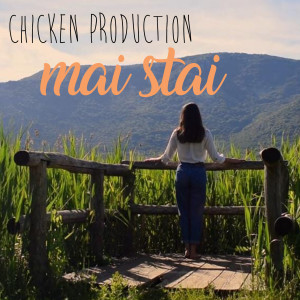Listen to Mai stai song with lyrics from Chicken Production